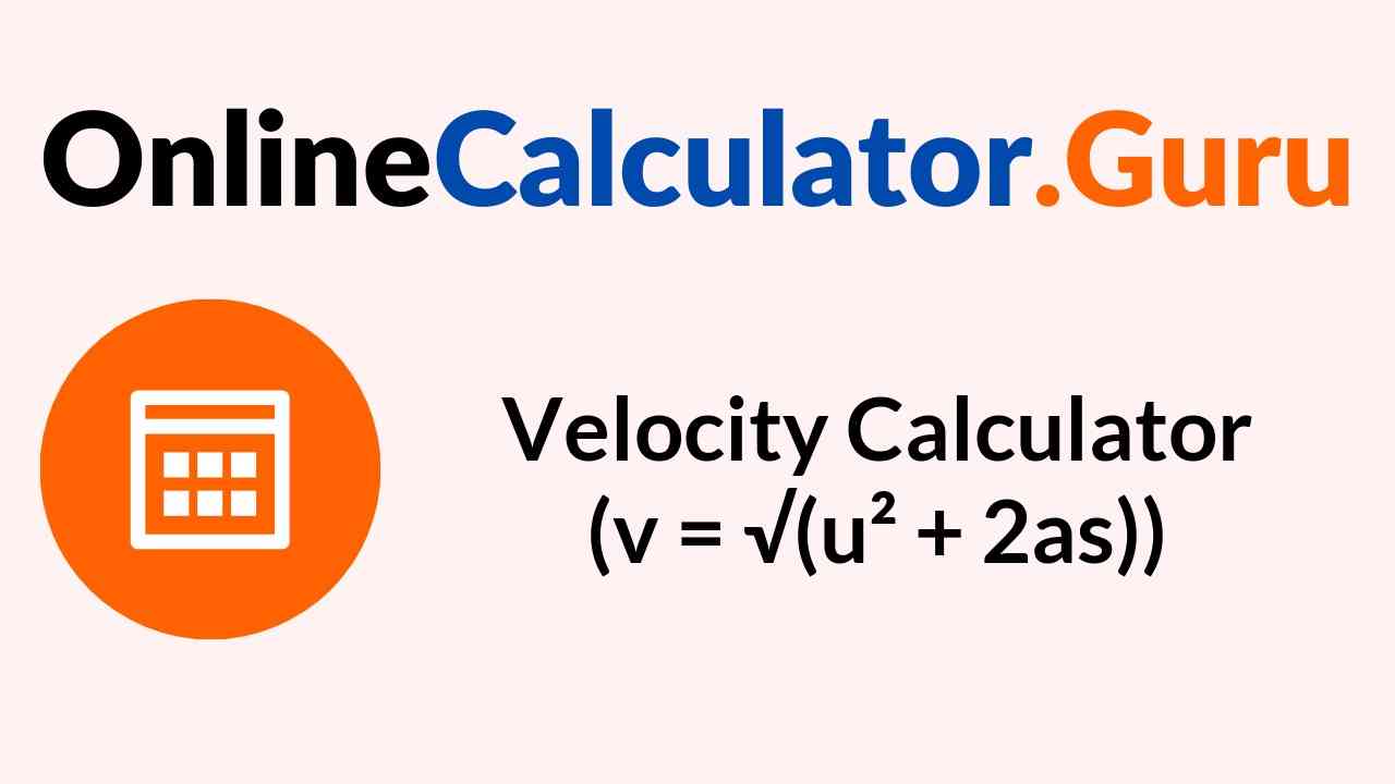 Velocity Calculator V U 2as Steps To Calculate Velocity Of Object