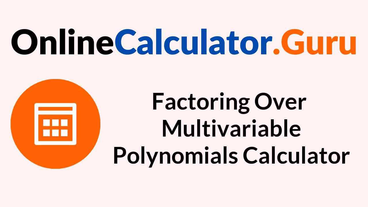 Factoring Multi Variable Polynomials Calculator