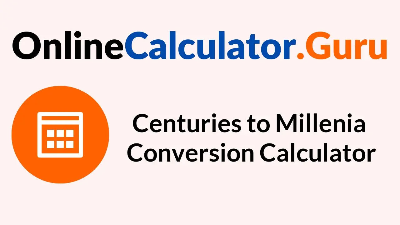 Centuries to Millenia Conversion Calculator