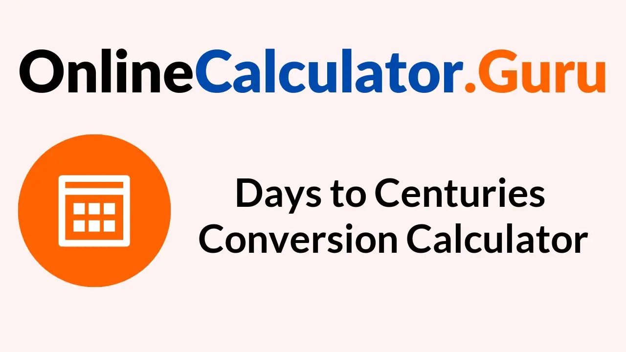 Days to Centuries Conversion Calculator