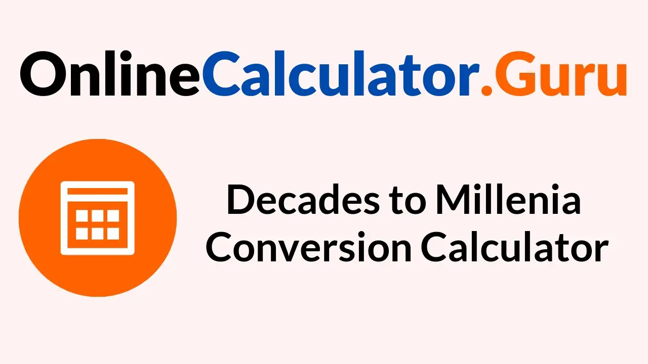 Decades to Millenia Conversion Calculator