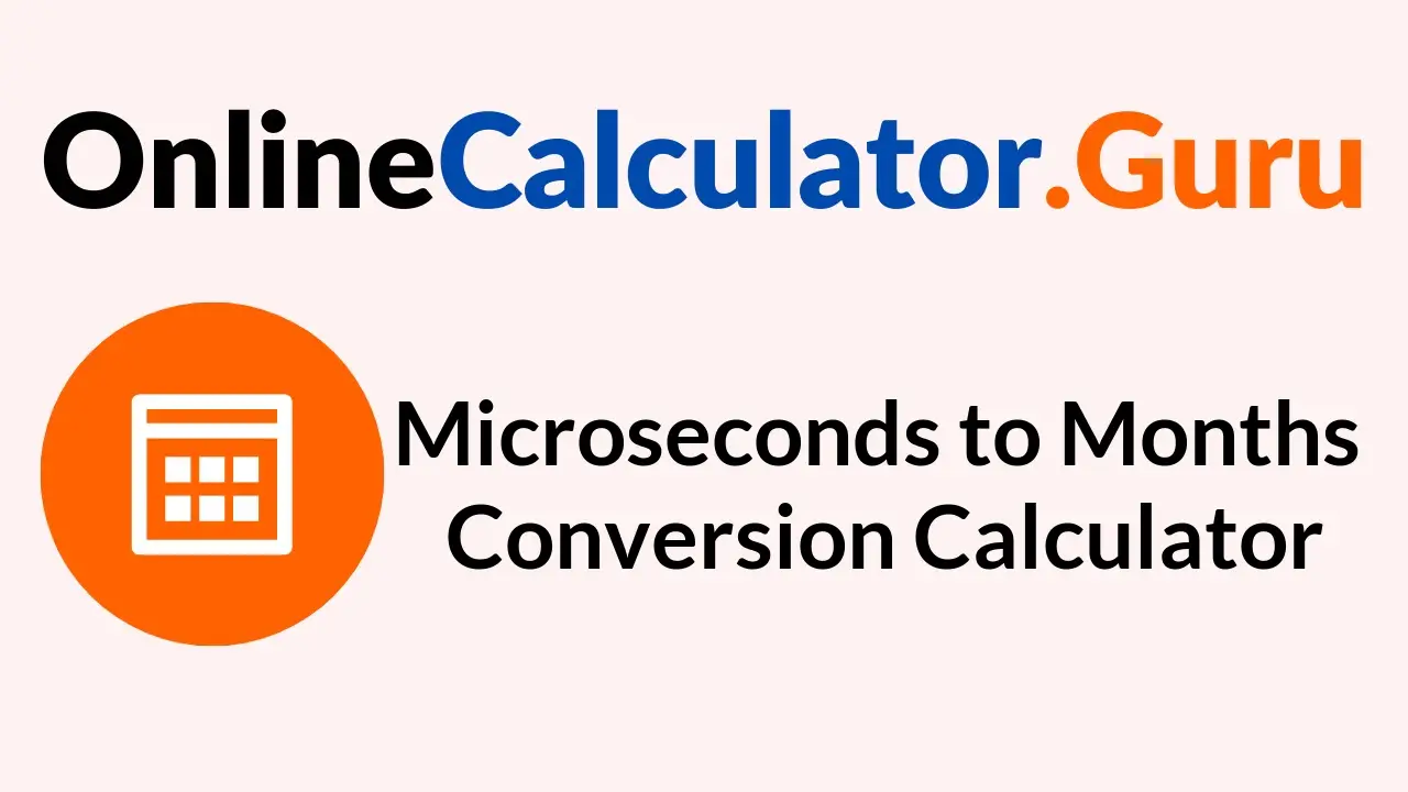 Microseconds to Months Conversion Calculator