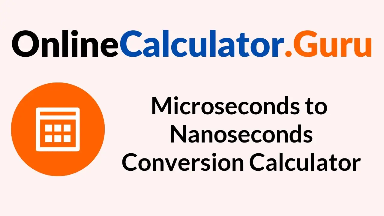 Microseconds to Nanoseconds Conversion Calculator