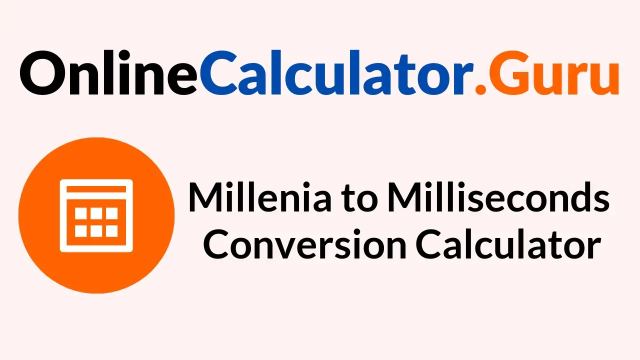 Millenia to Milliseconds Conversion Calculator