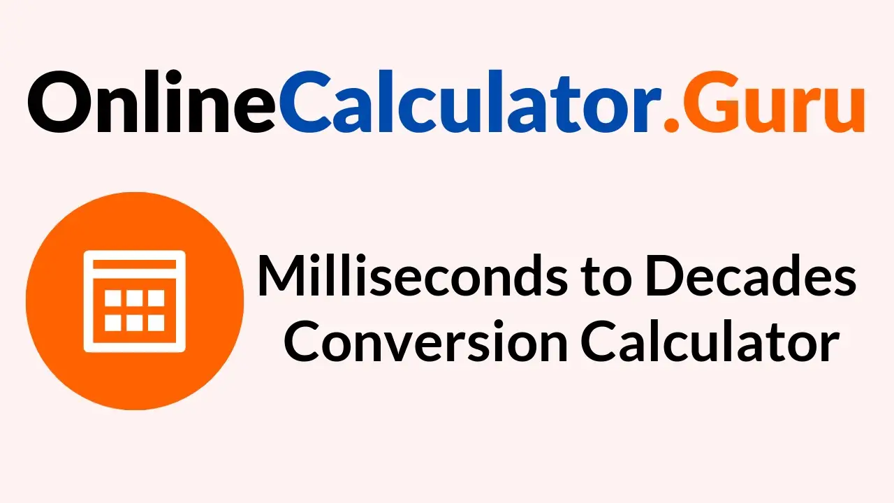 Milliseconds to Decades Conversion Calculator