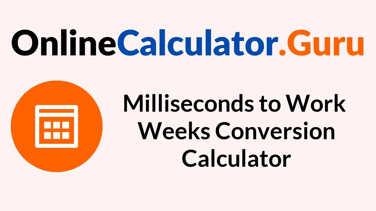 Milliseconds to Work Weeks Conversion Calculator