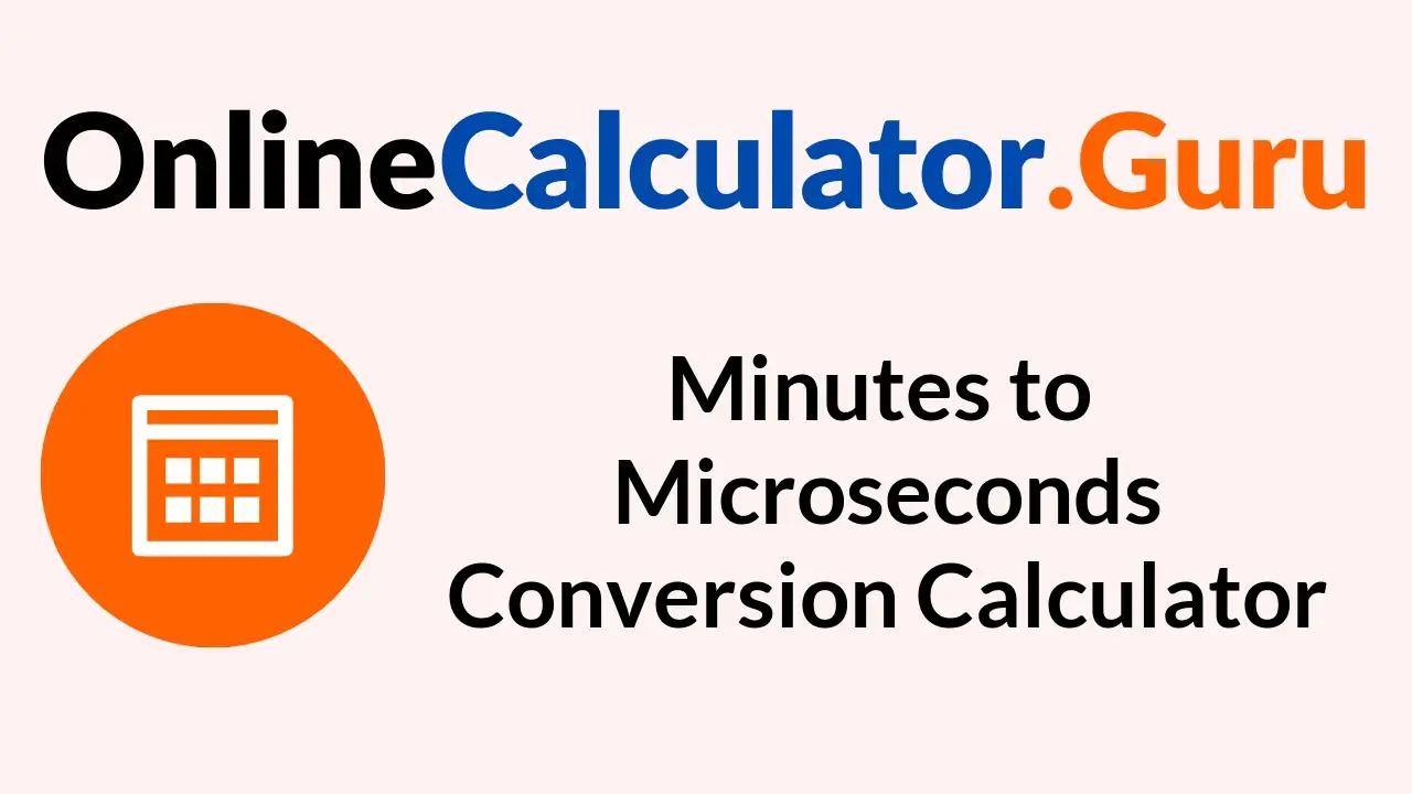 Minutes to Microseconds Conversion Calculator