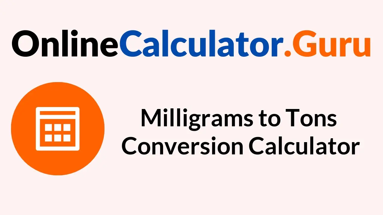 Milligrams to Tons Conversion Calculator