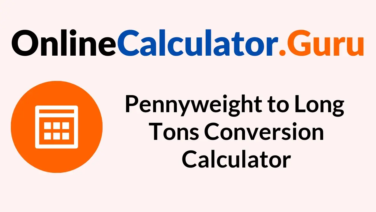 Pennyweight to Long Tons Conversion Calculator