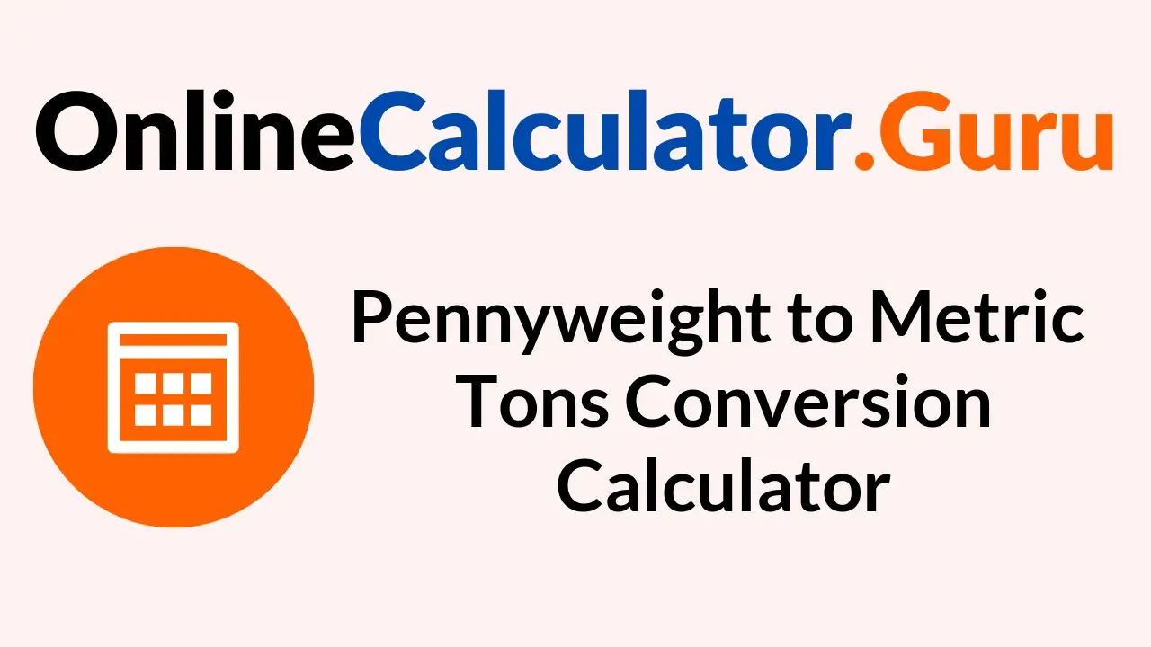 Pennyweight to Metric Tons Conversion Calculator