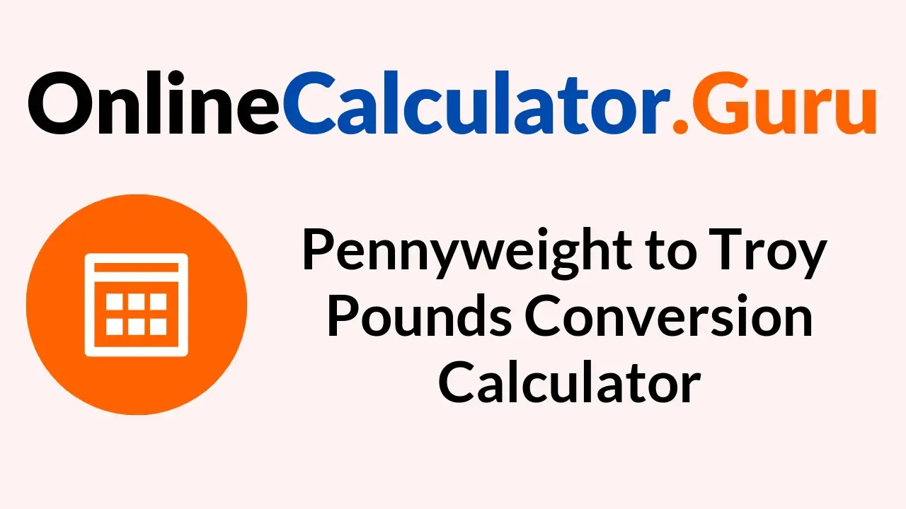 Pennyweight to Troy Pounds Conversion Calculator