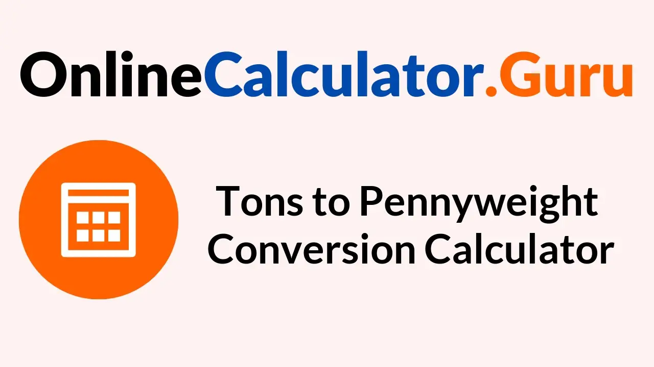 Tons to Pennyweight Conversion Calculator